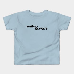 Smile and wave- a way of life design Kids T-Shirt